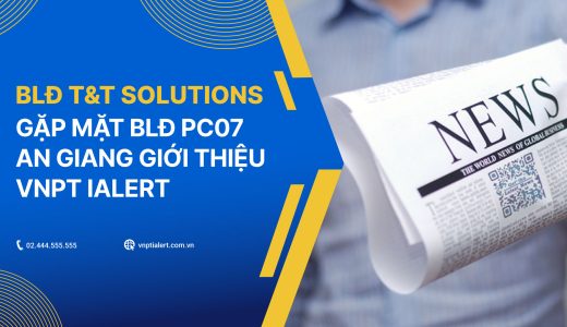 BLĐ-T&T-SOLUTIONS-GẶP-MẶT-BLĐ-PC07-AN-GIANG-GIỚI-THIỆU-VNPT-IALERT