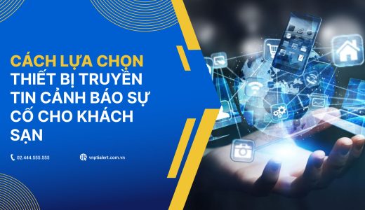 Cách lựa chọn thiết bị truyền tin cảnh báo sự cố cho khách sạn