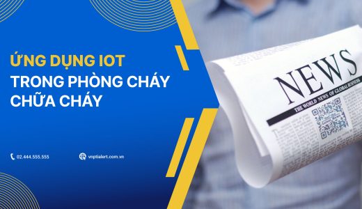 VNPT iAlert ứng dụng công nghệ thông tin trong phòng cháy chữa cháy